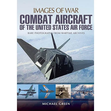 Combat Aircraft Of the United States Air Force - Pen & Sword