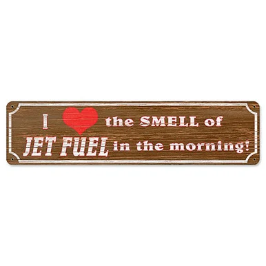Love The Smell Of Jet Fuel In The Morning Metal Sign - Vintage Sign Co.