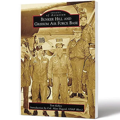Bunker Hill and Grissom Air Force Base - Arcadia Publishing