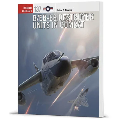 Combat Aircraft: B/EB-66 Destroyer Units in Combat