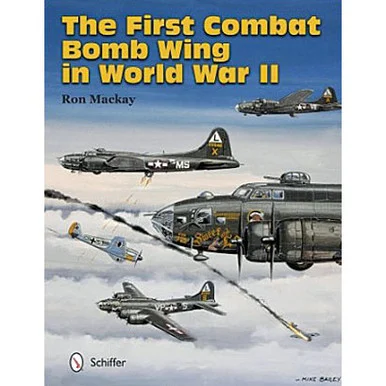 The First Combat Bomb Wing in World War II - Schiffer Publishing