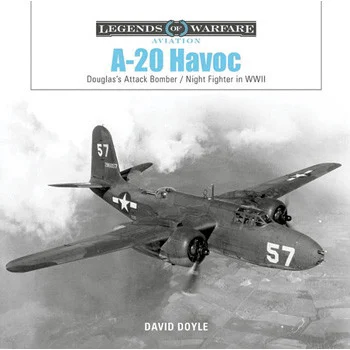 Legends of Warfare: A-20 Havoc: Douglas's Attack Bomber /