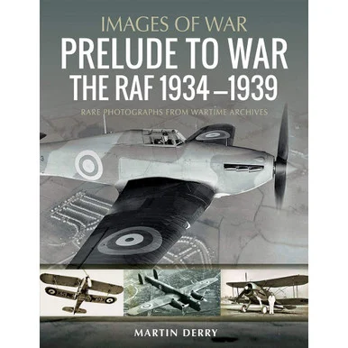 Prelude to War: The RAF 1936-1939