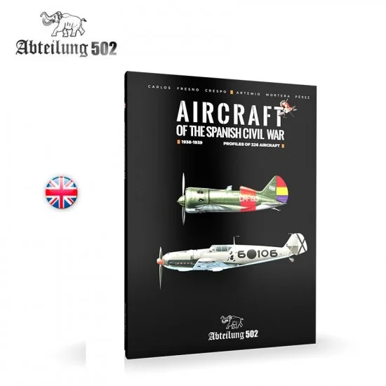 Abteilung 502 ABT713 Aircraft of Spanish Civil War 1936-39 (English, 232 pages)