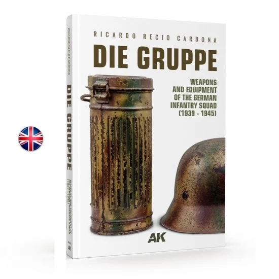 AK Interactive AK-130025 Die Gruppe - Weapons and Equipment of German Infantry Squad 1939-1945 (English)