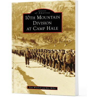 10th Mountain Division at Camp Hale - Arcadia Publishing