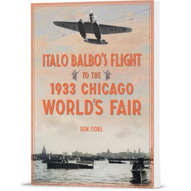 Italo Balbo's Flight to the 1933 Chicago World's Fair - The History Press