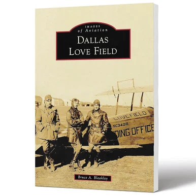 Dallas Love Field Images of Aviation - Arcadia Publishing