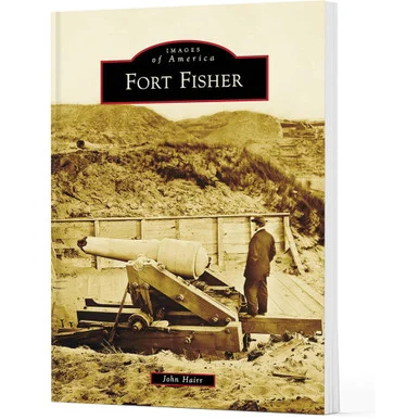 Fort Fisher Images of America (9781467161657) - Arcadia Publishing
