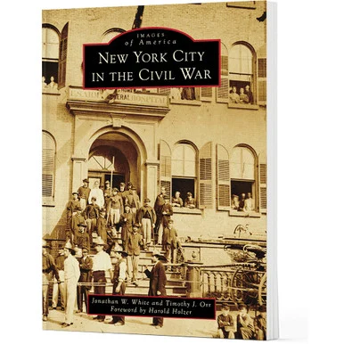 New York City in the Civil War Images of America (9781467161572) - Arcadia Publishing