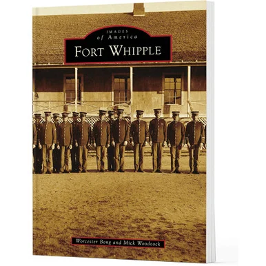 Fort Whipple Images of America (9781467162418) - Arcadia Publishing