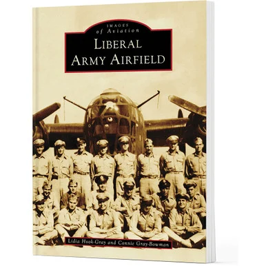 Liberal Army Airfield Images of America (9781467162289) - Arcadia Publishing