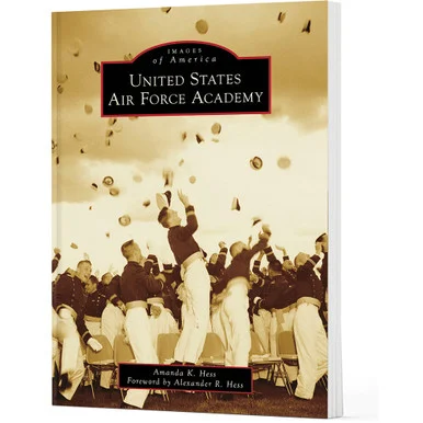 United States Air Force Academy Images of America (9781467161435) - Arcadia Publishing