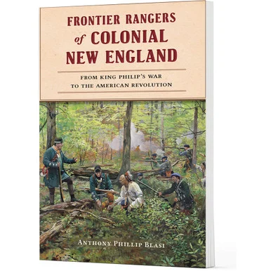 Frontier Rangers of Colonial New England The History Press (9781467157285)