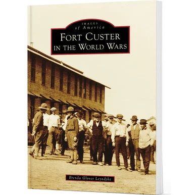 Fort Custer in the World Wars Images of America (9781467162647) - Arcadia Publishing