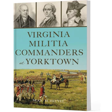 Virginia Militia Commanders at Yorktown The History Press (9781467159715)