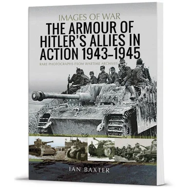 The Armour of Hitler's Allies in Action, 1943-1945