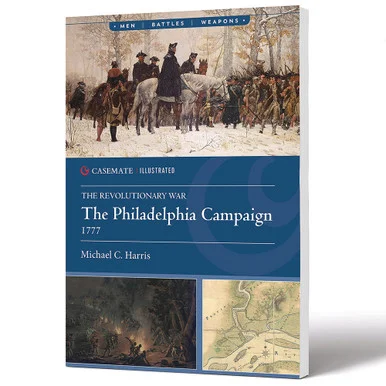 The Philadelphia Campaign, 1777-78 Casemate Illustrated