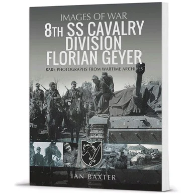 8th SS Cavalry Division Florian Geyer Images of War - Pen & Sword