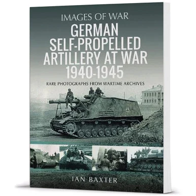 German Self-propelled Artillery at War 1940-1945 Images of War