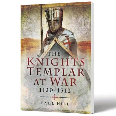 The Knights Templar at War, 1120-1312