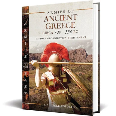 Armies of Ancient Greece Circa 500 to 338 BC Armies of the Past - Pen & Sword