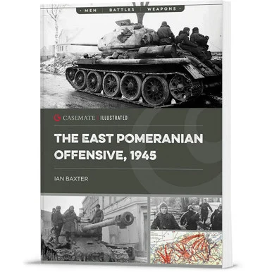 The East Pomeranian Offensive, 1945 Casemate Illustrated (9781636244907)