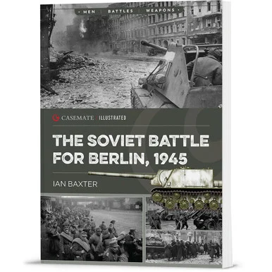 The Soviet Battle for Berlin, 1945 Casemate Illustrated (9781636244372)