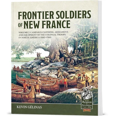 Frontier Soldiers of New France Volume 2 Helion & Company (9781804516799)