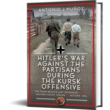 Hitler's War Against the Partisans During the Kursk Offensiv Frontline Books (9781036128654)