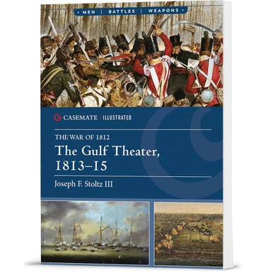 The Gulf Theater, 1813-15 Casemate Illustrated (9781636245485)