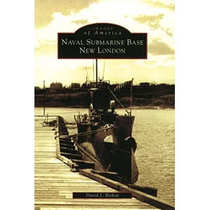 Naval Submarine Base New London - Arcadia Publishing