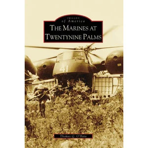 The Marines at Twentynine Palms - Arcadia Publishing
