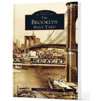 The Brooklyn Navy Yard - Arcadia Publishing