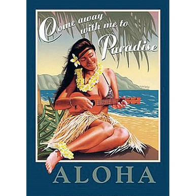Come Away With Me to Paradise - Aloha Metal Sign