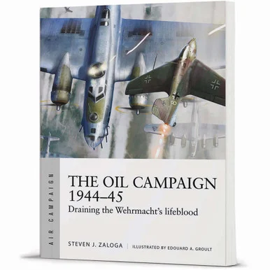 The Oil Campaign 1944-45 Air Campaign