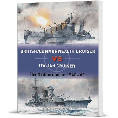 British/Commonwealth Cruiser vs Italian Cruiser DUEL - Osprey Publishing