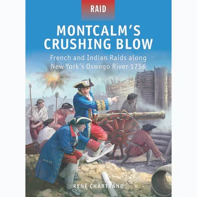 Montcalm's Crushing Blow RAID - Osprey Publishing