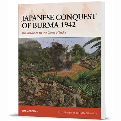 Japanese Conquest of Burma 1942 CAMPAIGN - Osprey Publishing