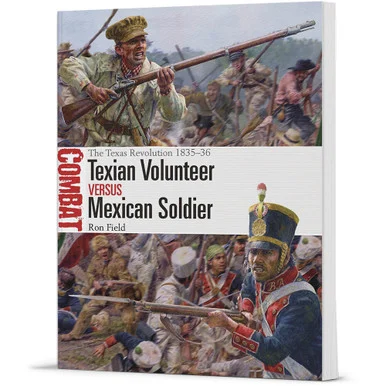 Texian Volunteer vs Mexican Soldier Combat - Osprey Publishing