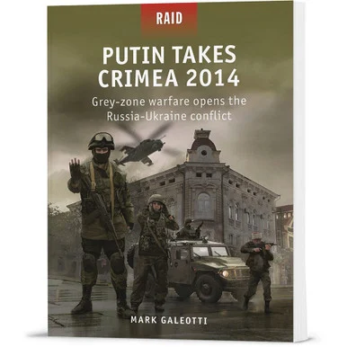 Putin Takes Crimea 2014 Raid - Osprey Publishing