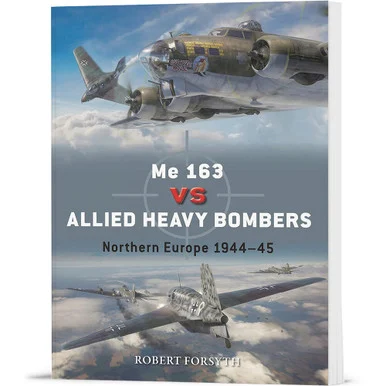 Me 163 vs Allied Heavy Bombers Osprey Duel (9781472861856) - Osprey Publishing