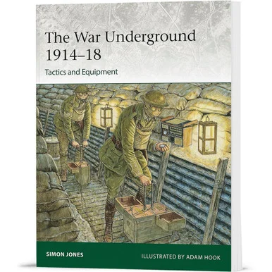 The War Underground 1914-18: Tactics and Equipment Osprey Elite (9781472861054)