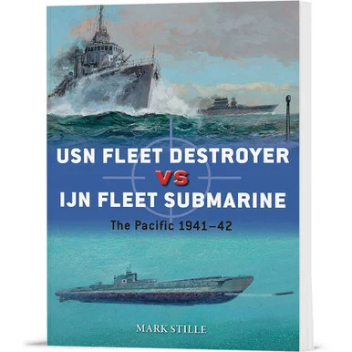 USN Fleet Destroyer vs IJN Fleet Submarine Osprey Duel (9781472820631) - Osprey Publishing