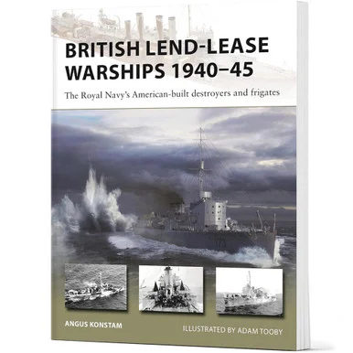 British Lend-Lease Warships 1940-45 Osprey New Vanguard (9781472861283)