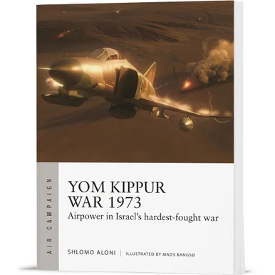Yom Kippur War 1973 Osprey Air Campaign (9781472858283) - Osprey Publishing