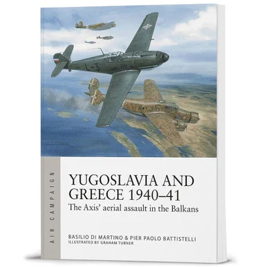 Yugoslavia and Greece 1940-41 OSPREY AIR CAMPAIGN (9781472859242)