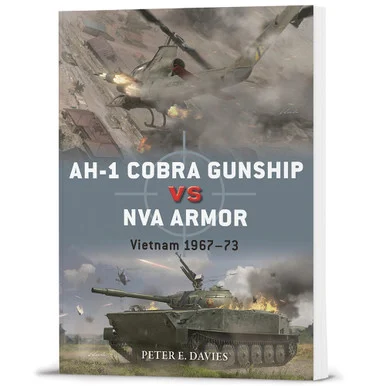 AH-1 Cobra Gunship vs NVA Armor Osprey Duel (9781472861740)