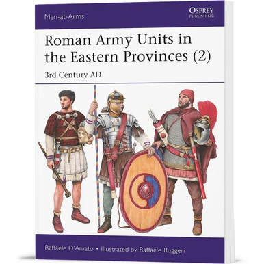 Roman Army Units in the Eastern Provinces - Volume 2 Osprey Men-at-Arms (9781472850492)