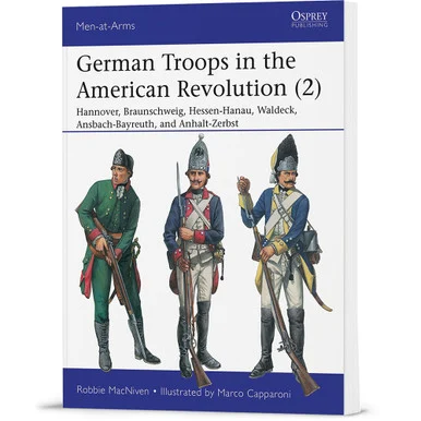 German Troops in the American Revolution, Vol. 2 Osprey Men-at-Arms (9781472840196)